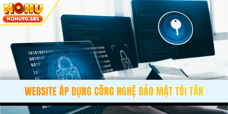 Website áp dụng công nghệ bảo mật tối tân nhất